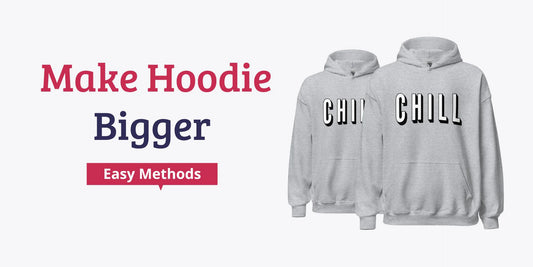 Easy Methods to Make A Hoodie Bigger